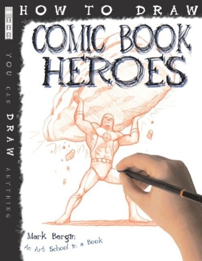How To Draw Comic Book Heroes How To Draw Comic Book Heroes