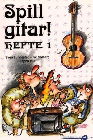 Spill Gitar! Læringsmetode for Musikk av Sven Lundestad, Tor Solberg og Espen Wik Spill Gitar! Læringsmetode for Musikk av Sven Lundestad, Tor Solberg og Espen Wik