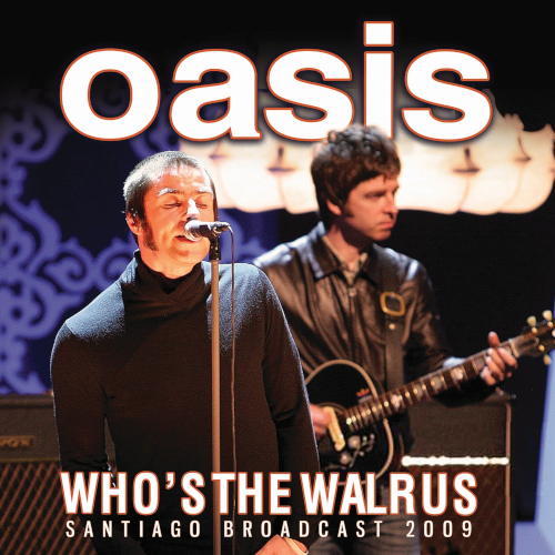 Oasis  Who's the Walrus  Santiago Broadast 2009  CD