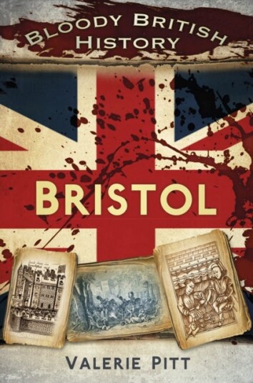 Bloody British History: Bristol Bloody British History: Bristol