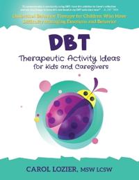 Lozier Carol DBT Therapeutic Activity Ideas for Kids and Caregivers