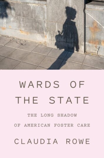 Wards of the State  The Long Shadow of American Foster Care