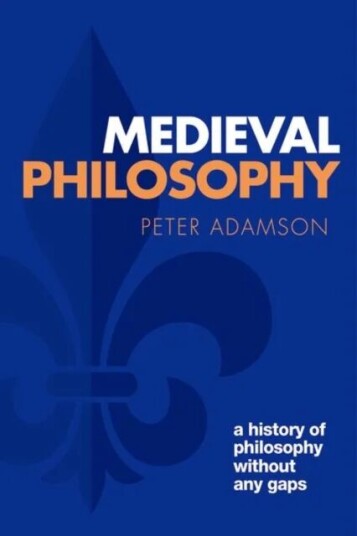 Medieval Philosophy Av Peter (Ludwig-Maximilians-Universitat Munchen) Adamson