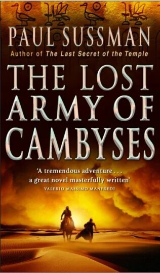 The Lost Army Of Cambyses Av Paul Sussman