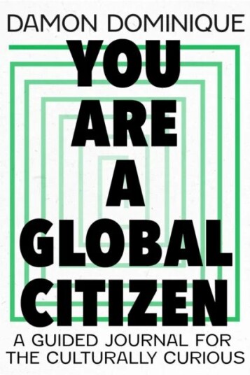 You Are A Global Citizen Av Damon Dominique