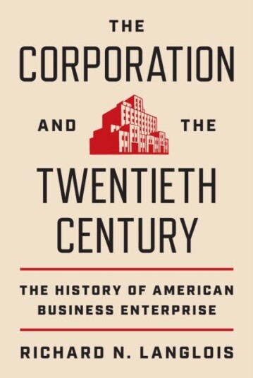 The Corporation and the Twentieth Century The History of American Business Enterprise The Corporation and the Twentieth Century The History of American Business Enterprise