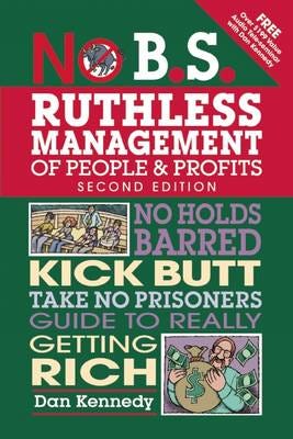 No B.S. Ruthless Management Of People And Profits Av Dan S. Kennedy