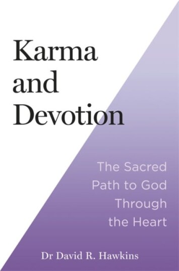 Karma and Devotion The Sacred Path to God Through the Heart Karma and Devotion The Sacred Path to God Through the Heart