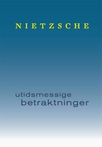 Utidsmessige Betraktninger Av Friedrich Nietzsche