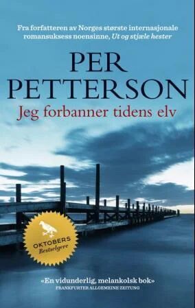 Jeg Forbanner Tidens Elv Av Per Petterson