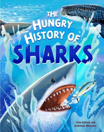 The Hungry History of Sharks The Hungry History of Sharks