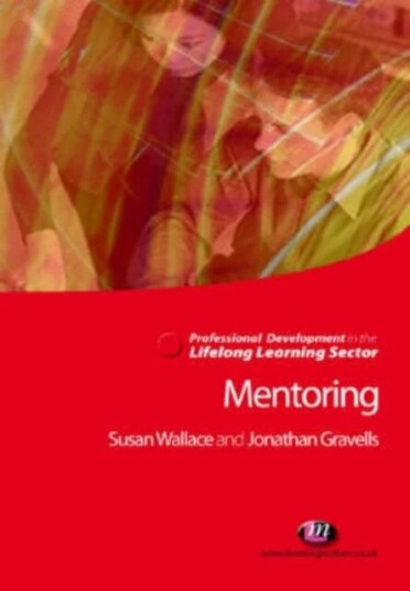 Mentoring In The Lifelong Learning Sector Av Jonathan Gravells, Susan Wallace