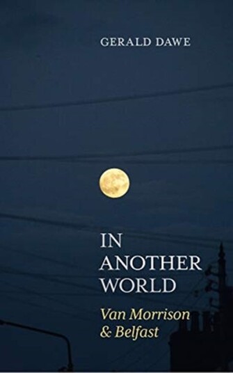 In Another World Van Morrison & Belfast In Another World Van Morrison & Belfast