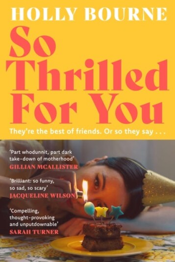 So Thrilled For You the conversationstarting new novel from the bestselling author of How Do You Like Me Now? So Thrilled For You the conversationstarting new novel from the bestselling author of How Do You Like Me Now?