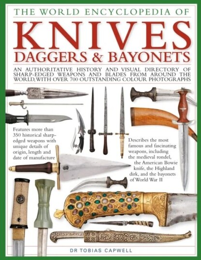 Knives, Daggers & Bayonets, The World Encyclopedia Of Av Tobias Capwell