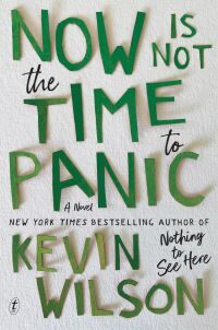 Now Is Not The Time To Panic Av Kevin Wilson Now Is Not The Time To Panic Av Kevin Wilson
