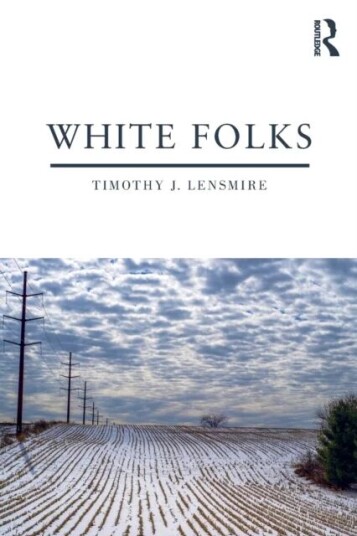 White Folks Av Timothy J. (University Of Minnesota Usa) Lensmire
