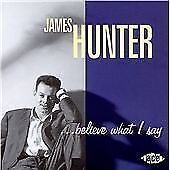 MediaTronixs James Hunter : …Believe What I Say CD (2006) Pre-Owned