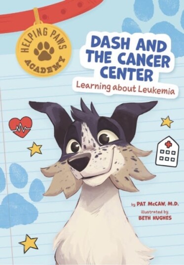 Dash and the Cancer Center Learning About Leukemia Dash and the Cancer Center Learning About Leukemia