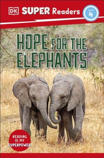 DK Super Readers Level 4 Hope for the Elephants DK Super Readers Level 4 Hope for the Elephants