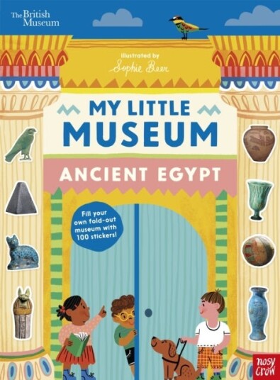 British Museum: My Little Museum: Ancient Egypt British Museum: My Little Museum: Ancient Egypt