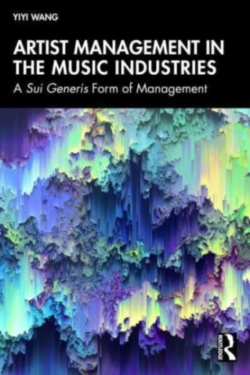 Artist Management in the Music Industries  A Sui Generis Form of Management