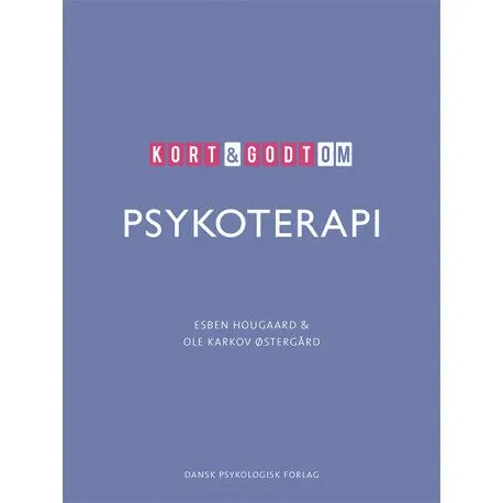 Kort & Godt Om Psykoterapi | Esben Hougaard, Ole Karkov Østergård | Språk: Dansk