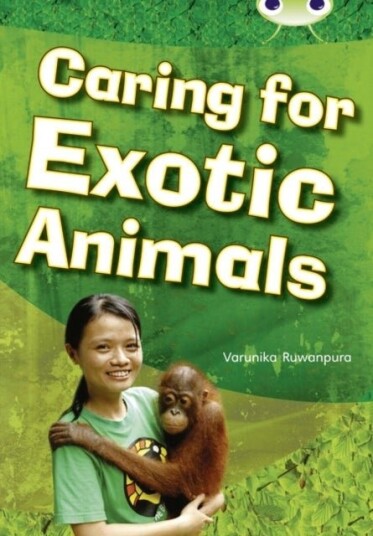 Bug Club Independent Non Fiction Year Two White A Caring for Exotic Animals Bug Club Independent Non Fiction Year Two White A Caring for Exotic Animals