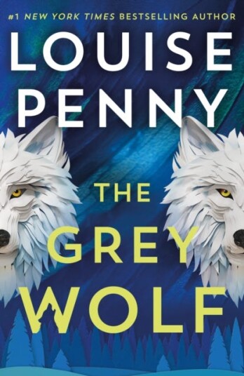 The Grey Wolf The Three Pines community faces a deadly case in this unforgettable and timely thriller