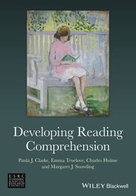 Developing Reading Comprehension Av Paula J. Clarke, Emma Truelove, Charles (University Of York) Hulme, Margaret J. (University Of York) Snowling