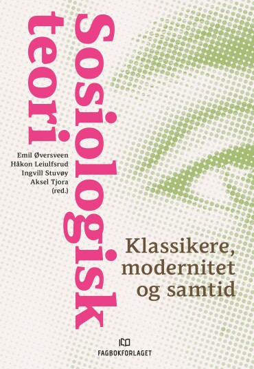 Sosiologisk teori  klassikere, modernitet og samtid