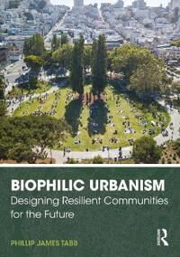 Tabb Phillip James Biophilic Urbanism