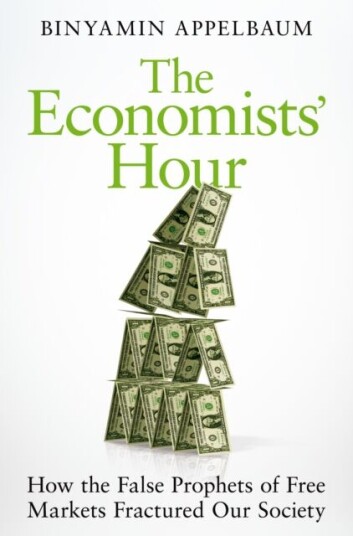 The Economists' Hour Av Binyamin Appelbaum