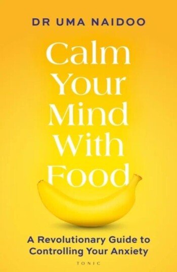 Calm Your Mind With Food Av Uma Naidoo