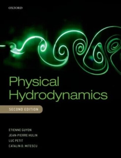Physical Hydrodynamics Av Etienne (Espci) Guyon, Jean-Pierre (Laboratoire Fast) Hulin, Luc (Universite Claude Bernard-Lyon 1) Petit, Catalin D. (Pomon