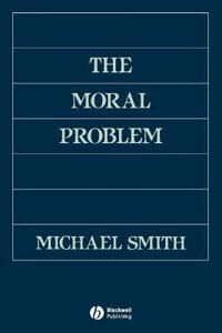 The Moral Problem Av Michael (Monash University Australia) Smith