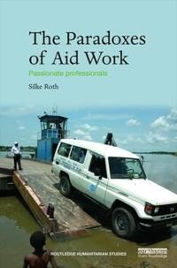 Roth Silke The Paradoxes of Aid Work