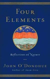 O'Donohue John Four Elements: Reflections on Nature
