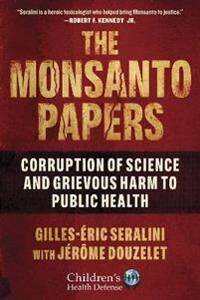 The Monsanto Papers Av Gilles-Eric Seralini, Jerome Douzelet The Monsanto Papers Av Gilles-Eric Seralini, Jerome Douzelet