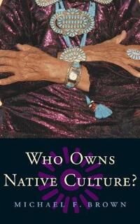 Brown Michael F. Who Owns Native Culture?