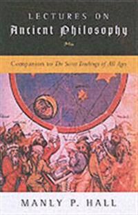Lectures On Ancient Philosophy Av Manly P. (Manly P. Hall) Hall