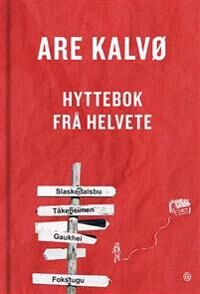 Are Kalvø Hyttebok frå helvete - E-bok fra Kagge Forlag Are Kalvø Hyttebok frå helvete - E-bok fra Kagge Forlag
