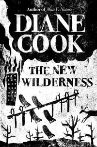 The New Wilderness Av Diane Cook