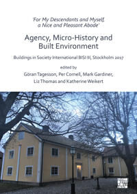 Tagesson, Göran ‘For My Descendants and Myself, a Nice and Pleasant Abode’ – Agency, Micro-history and Built Environment (1789695813)