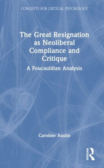 The Great Resignation as Neoliberal Compliance and Critique