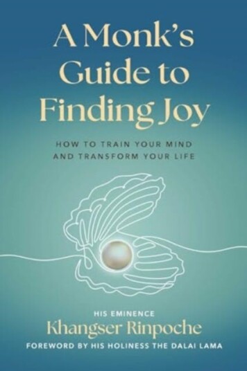 A Monk's Guide to Finding Joy How to Train Your Mind and Transform Your Life