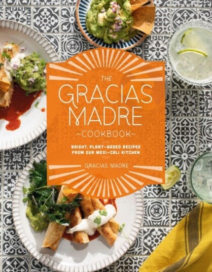 The Gracias Madre Cookbook Av Alan Sanchez, Gracias Madre