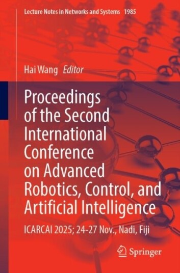 Proceedings of the Second International Conference on Advanced Robotics Control and Artificial Intelligence Proceedings of the Second International Conference on Advanced Robotics Control and Artificial Intelligence