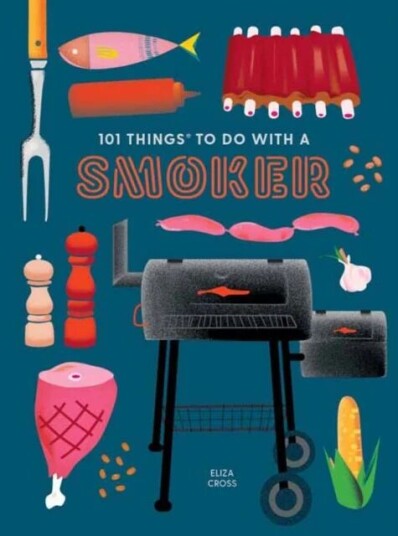 101 Things To Do With A Smoker Av Eliza Cross