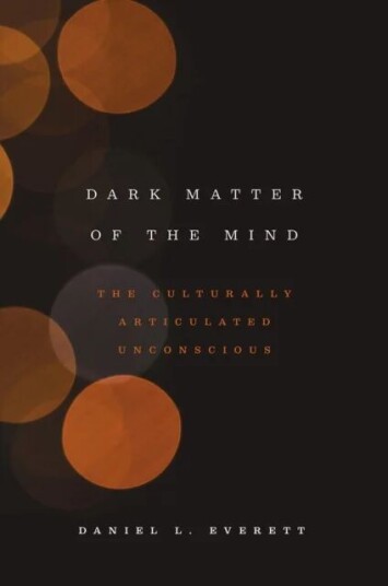 Dark Matter Of The Mind Av Daniel L. Everett Dark Matter Of The Mind Av Daniel L. Everett
